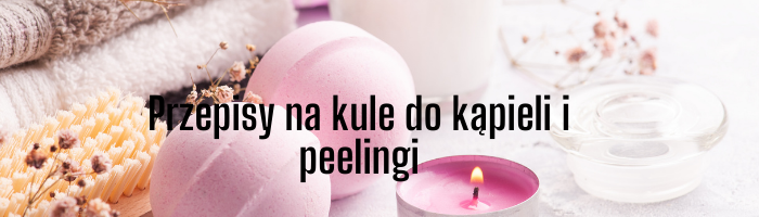 Przepis na kule do kąpieli i peelingi